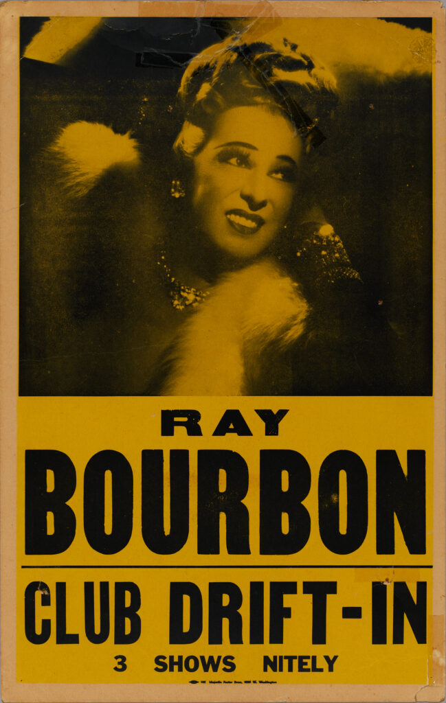 RAY BOURBON – CLUB DRIFT IN (circa 1950s or 1960s) An American female impersonator, entertainer and vaudevillian, known for his out and outrageous risqué monologues. He may or may not have had gender transition surgery.